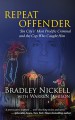 Repeat Offender: Sin City's Most Prolific Criminal and the Cop Who Caught Him - Bradley Nickell, Warren Jamison