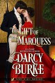 The Gift of the Marquess (Love is All Around #2) - Darcy Burke