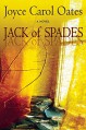 Jack of Spades: A Tale of Suspense - Joyce Carol Oates