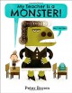 My Teacher Is a Monster! (No, I Am Not.) - Peter Brown