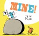Mine! - Jeff Mack
