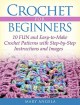 Crochet for Beginners: 10 FUN and Easy-to-Make Crochet Patterns with Step-by-Step Instructions and Images - Mary Angela