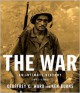 The War: An Intimate History, 1941-1945 - Geoffrey C. Ward, Ken Burns