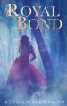 Royal Bond: A Royal Novel - Megan Maldonado