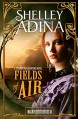 Fields of Air: A steampunk adventure novel (Magnificent Devices Book 10) - Shelley Adina