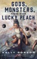 Gods, Monsters, and the Lucky Peach - Kelly Robson