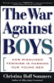 The War Against Boys: How Misguided Feminism Is Harming Our Young Men - Christina Hoff Sommers