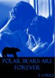 Polar Bears are Forever: Book One Supernatural Enforcers Agency - E A Price