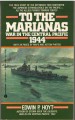 To The Marianas: War In The Central Pacific 1944 - Edwin Palmer Hoyt