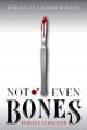 Not Even Bones (Untitled, #1) - Rebecca Schaeffer