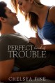 Perfect Kind of Trouble - Chelsea Fine