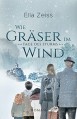 Wie Gräser im Wind: Tage des Sturms (Band 1) - Ella Zeiss, Elvira Zeißler