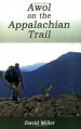 AWOL on the Appalachian Trail - David Miller