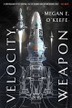 Velocity Weapon - Megan E O'Keefe