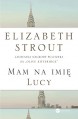 Mam na imię Lucy - Elizabeth Strout, Bohdan Maliborski