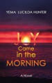 Joy Came in the Morning - Yéma Lucilda Hunter