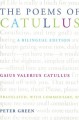 The Poems of Catullus: A Bilingual Edition - Gaius Valerius Catullus, Peter Green