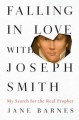 Falling in Love with Joseph Smith: Finding God in the Unlikeliest of Places - Jane Barnes
