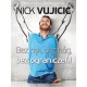 Bez rąk, bez nóg, bez ograniczeń! - Nick Vujicic