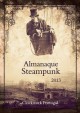 Almanaque Steampunk 2013 - Sofia Romualdo, Joana Neto Lima, André Nóbrega, Nuno Mendes, Carlos Alberto Espergueiro, João Ventura, Cláudia Sérgio, Raquel da Cal, Cátia Marques, Rui Alex, Rui Leite, Joel Puga, Marco Trigo, Sílvio do Ó, João Barreiros, Carlos Silva, Diana Sousa