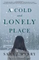 A Cold and Lonely Place - Sara J. Henry