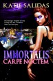 Immortalis Carpe Noctem - Katie Salidas