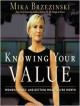 Knowing Your Value: Women, Money, and Getting What You're Worth - Mika Brzezinski, Coleen Marlo