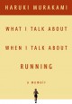 What I Talk About When I Talk About Running - Haruki Murakami