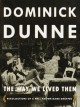 The Way We Lived Then : Recollections of a Well-Known Name Dropper - Dominick Dunne