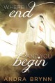 Where I End and You Begin - Andra Brynn