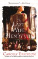 The Last Wife of Henry VIII - Carolly Erickson