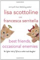 Best Friends, Occasional Enemies: The Lighter Side of Life as a Mother and Daughter - Lisa Scottoline, Francesca Serritella