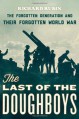 The Last of the Doughboys: The Forgotten Generation and Their Forgotten World War - Richard Rubin