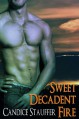 Sweet, Decadent Fire - Candice Stauffer