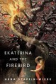 Ekaterina and the Firebird: A Tor.Com Original - Abra Staffin-Wiebe