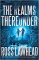 The Realms Thereunder - Ross Lawhead