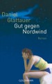 Gut gegen Nordwind - Daniel Glattauer