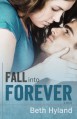 Fall into Forever - Beth Hyland