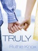 Truly - Ruthie Knox