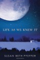 Life As We Knew It - Susan Beth Pfeffer