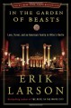 In the Garden of Beasts: Love, Terror, and an American Family in Hitler's Berlin - Erik Larson