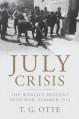 July Crisis: The World's Descent into War, Summer 1914 - Thomas Otte