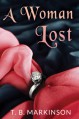 A Woman Lost - T.B. Markinson