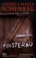 Finsterau: Kriminalroman - Andrea Maria Schenkel