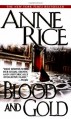 Blood And Gold - Anne Rice