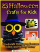 23 Halloween Crafts for Kids: Homemade Halloween Costume Ideas and Spooky Decor - Prime Publishing