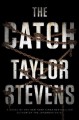 The Catch: A Novel - Taylor Stevens