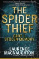 The Spider Thief, Part 1: Stolen Memory - Laurence MacNaughton