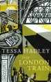 The London Train - Tessa Hadley