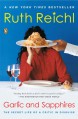 Garlic and Sapphires: The Secret Life of a Critic in Disguise - Ruth Reichl